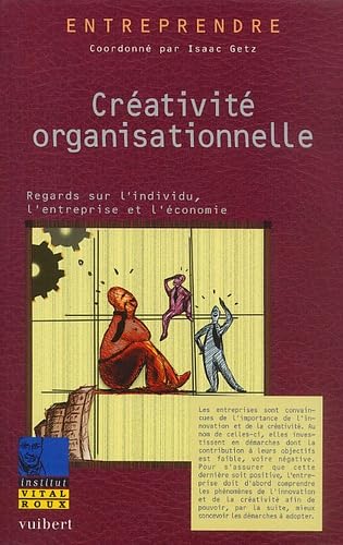 Créativité organisationnelle : Regards sur l'individu, l'entreprise et l'économie 9782711769872