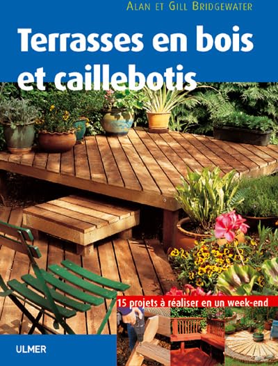 Terrasses en bois et caillebotis : 15 projets à réaliser en un week-end 9782841382224