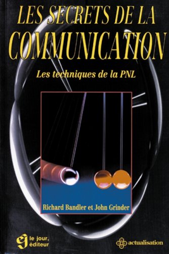 Les Secrets De La Communication : Les Techniques De La Pnl 9782890441026