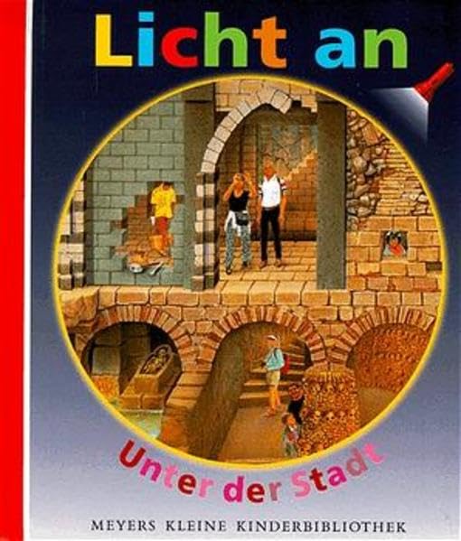Meyers Kleine Kinderbibliothek - Licht an!: Unter Der Stadt 9783411092413