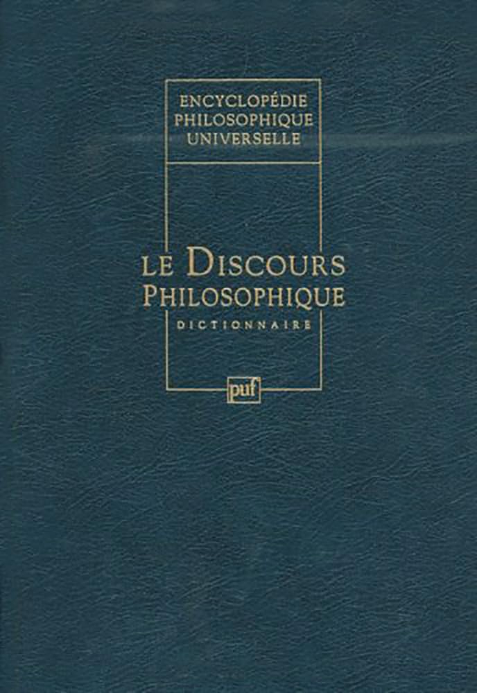 Encyclopédie philosophique universelle, tome 4 : Le discours philosophique 9782130448631