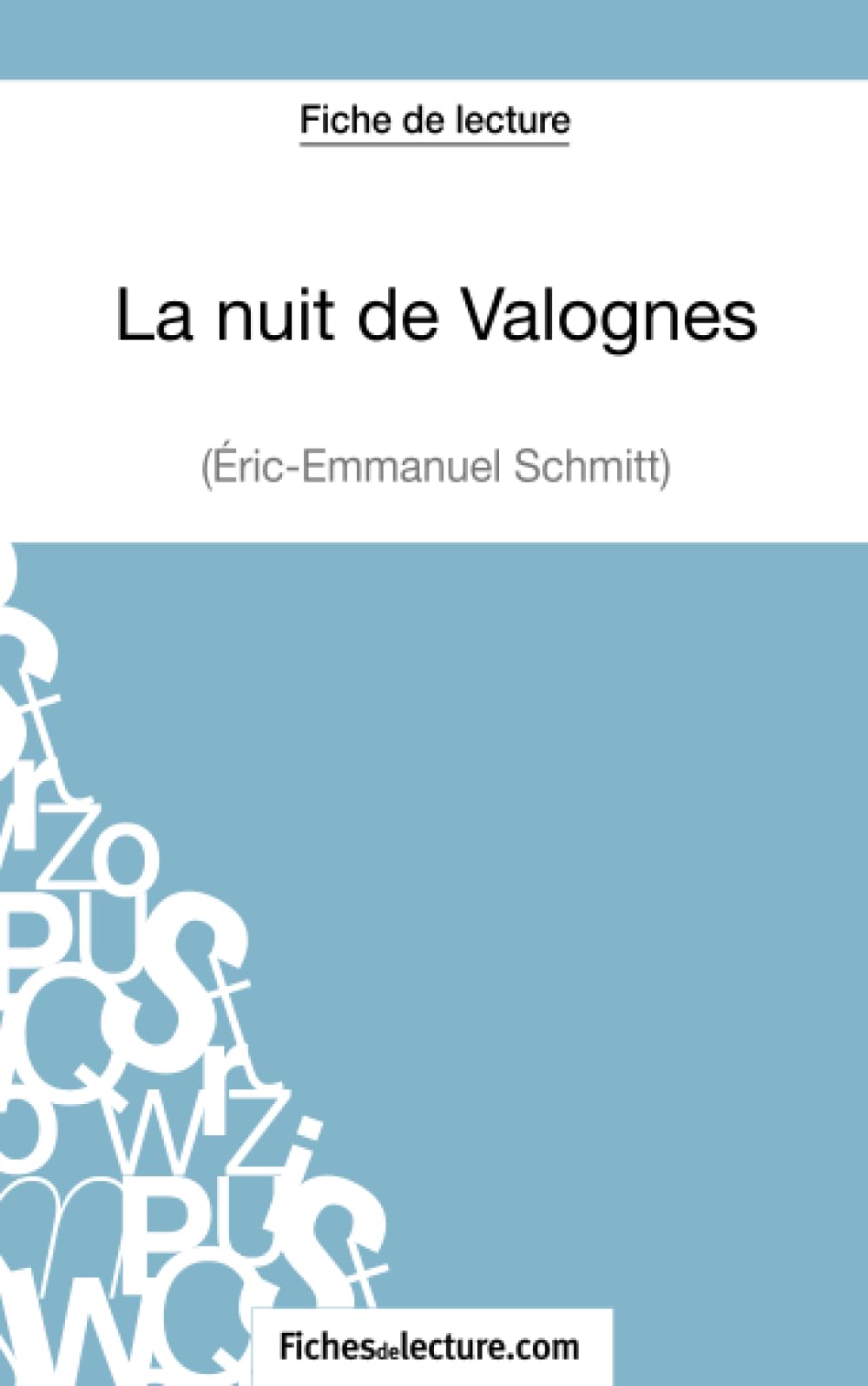 La nuit de Valognes d'Eric-Emmanuel Schmitt (Fiche de lecture): Analyse complète de l'oeuvre 9782511029749