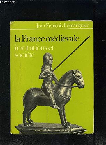 LA FRANCE MEDIEVALE.INSTITUTION ET SOCIETE. 