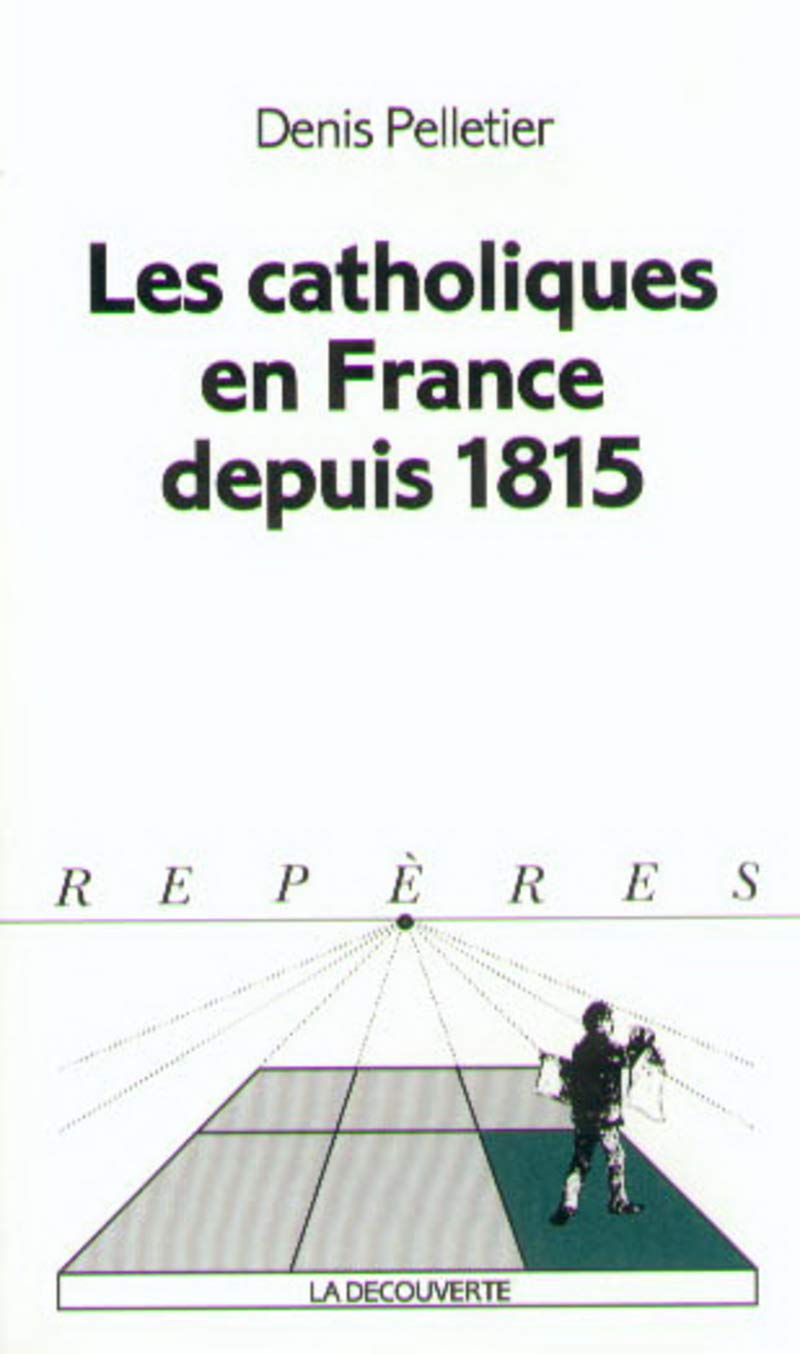 Les catholiques en France depuis 1815 9782707127211