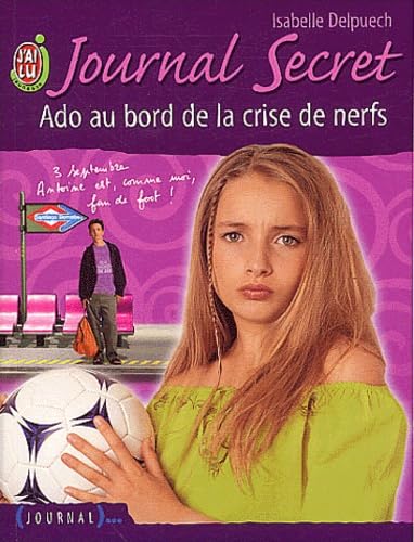 Journal secret, tome 6 : Ado au bord de la crise de nerfs 9782290321393