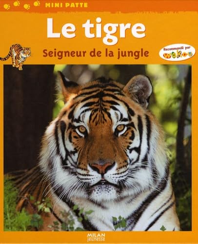 Le tigre: Seigneur de la jungle 9782745934901