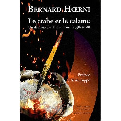 Le crabe et le calame : Un demi-siècle de médecine (1958-2008) 9782352850649