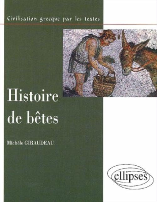 Histoires de bêtes : Civilisation grecque par les textes 9782729804572