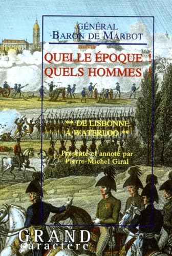 Quelle époque ! Quels hommes ! Tome 2 : De Lisbonne à Waterloo 9782744405426