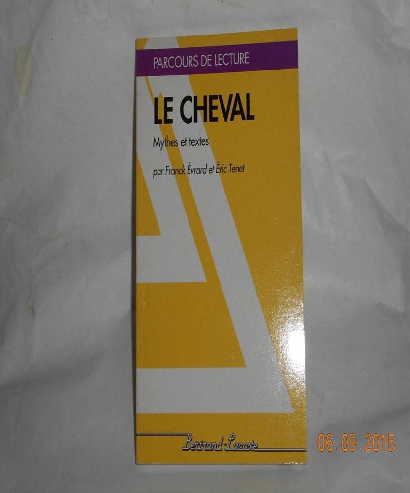 LE CHEVAL, MYTHES ET TEXTES-PARCOURS DE LECTURE 9782735208500