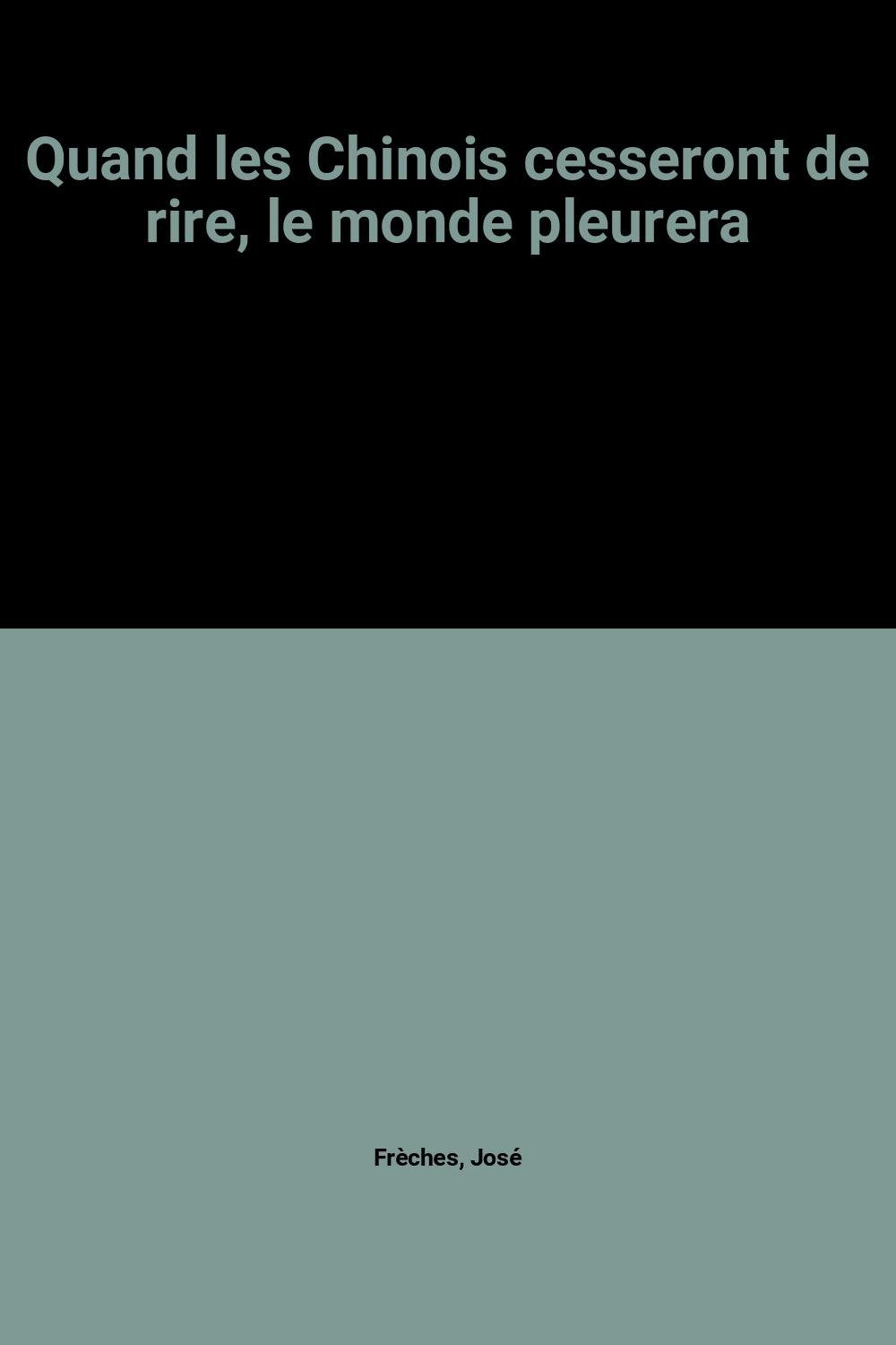 Quand les Chinois cesseront de rire, le monde pleurera 9782286032258