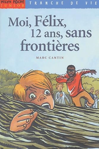 Moi, Félix, 12 ans, sans frontières, tome 3 9782745913630