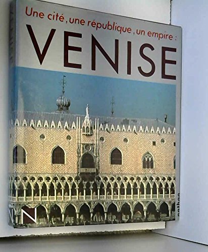 Venise - Une cité, Une République, Un Empire 9782732420226
