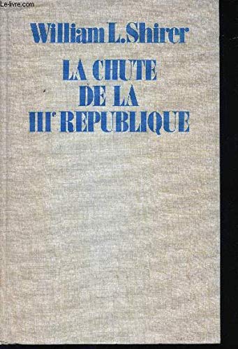 La Chute de la IIIème République. Une enquête sur la défaite de 1940. 