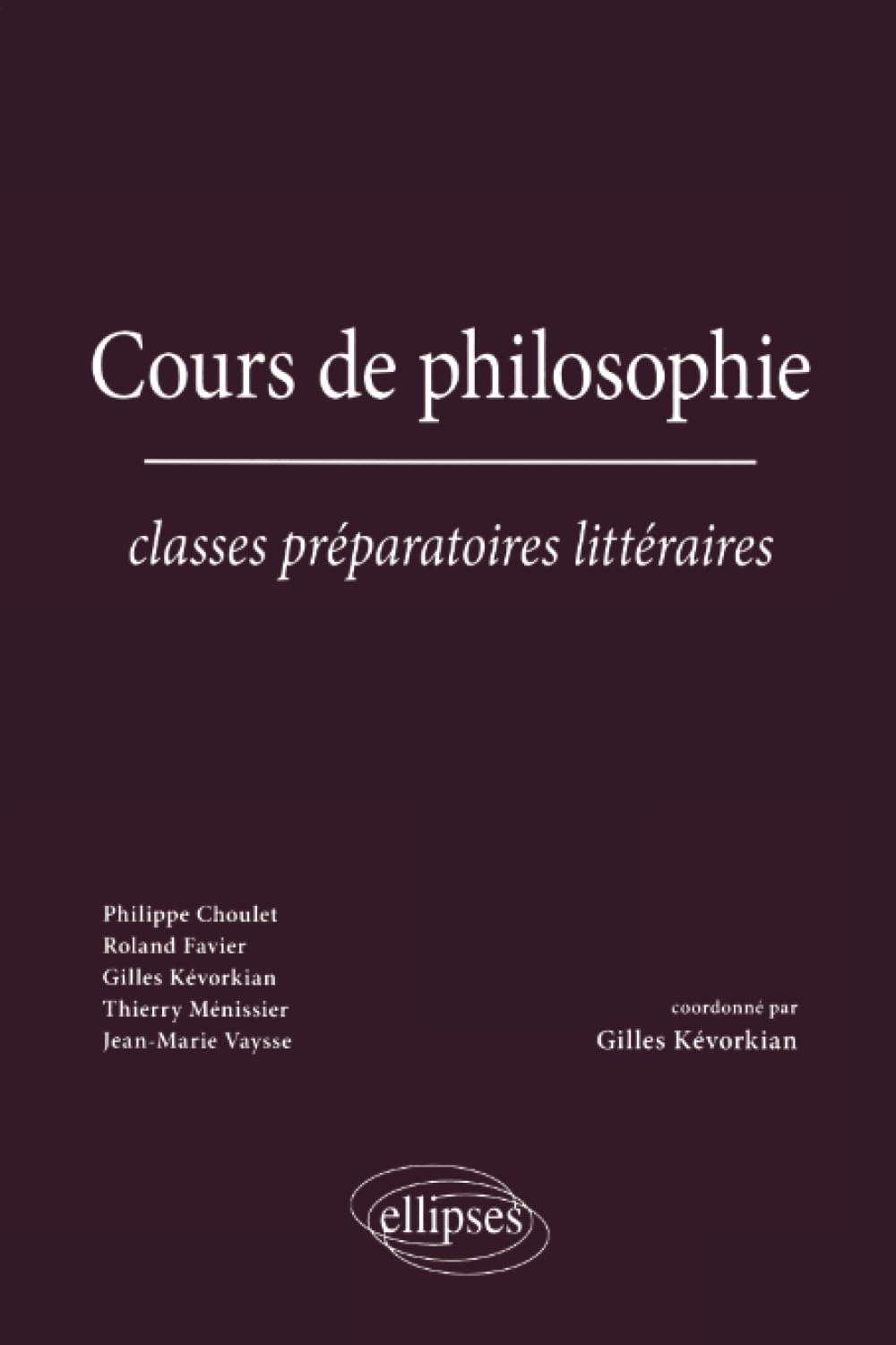 Cours de philosophie - Classes préparatoires littéraires 9782729839598