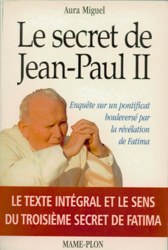 Le secret de Jean-Paul II : Enquête sur un pontificat bouleversé par la révélation de Fatima 9782728909681