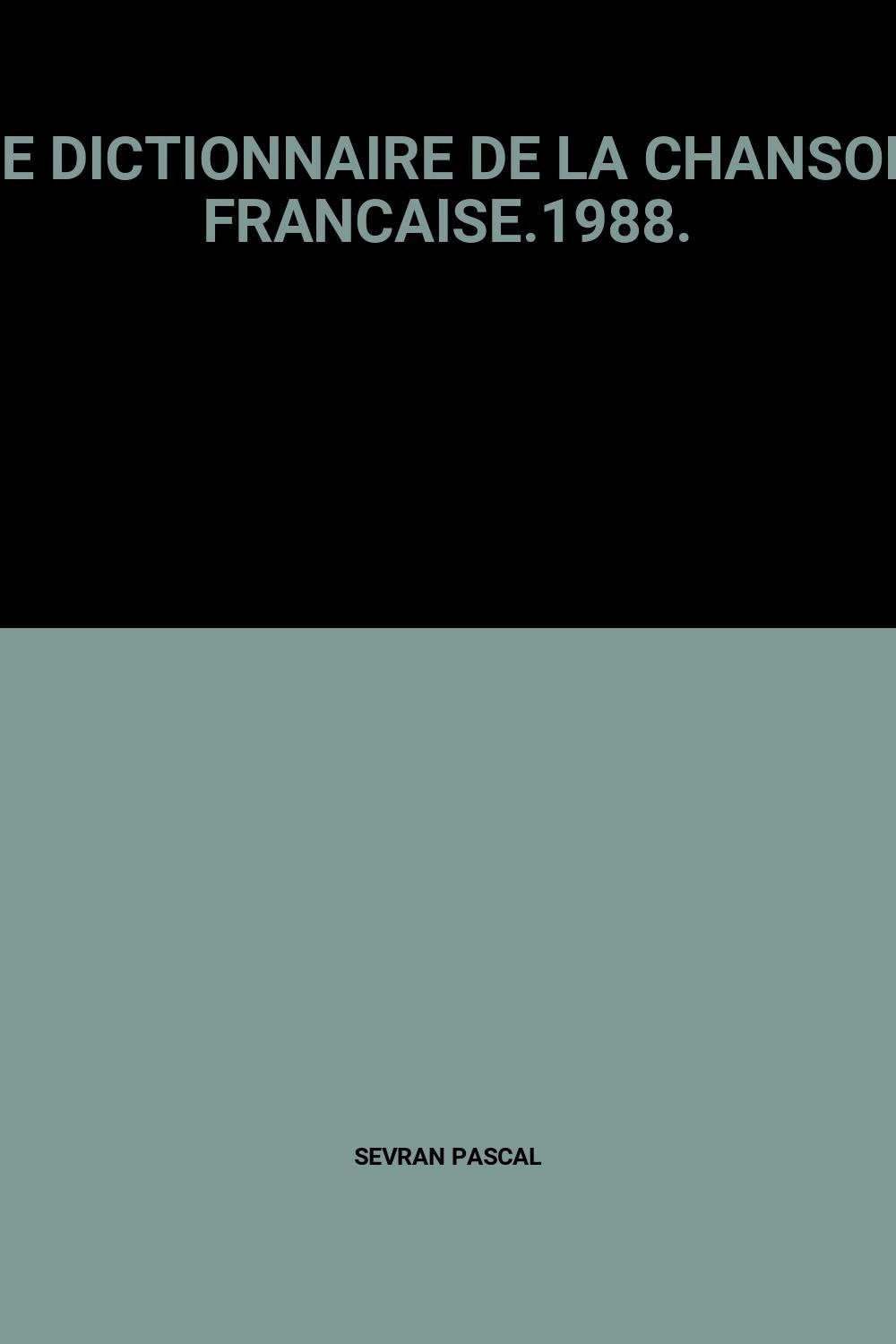 LE DICTIONNAIRE DE LA CHANSON FRANCAISE.1988. 9782868044662