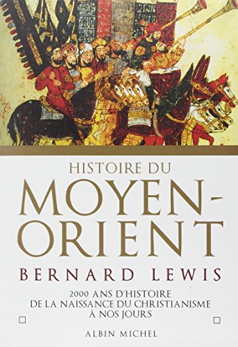 Histoire du Moyen-Orient: 2000 ans d'histoire de la naissance du christianisme à nos jours 9782226088888