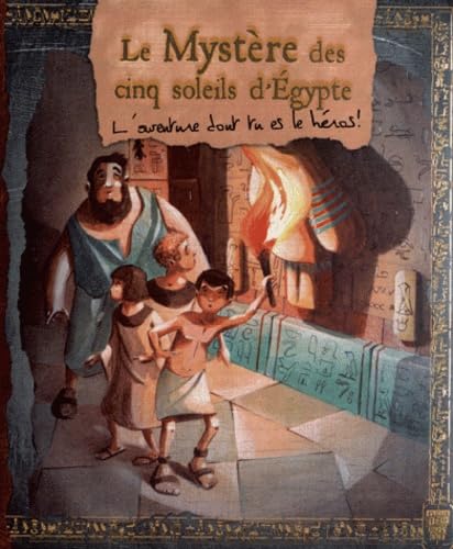 Le Mystère des cinq soleils d'Egypte: L'aventure dont tu es le héros ! 9782013935760