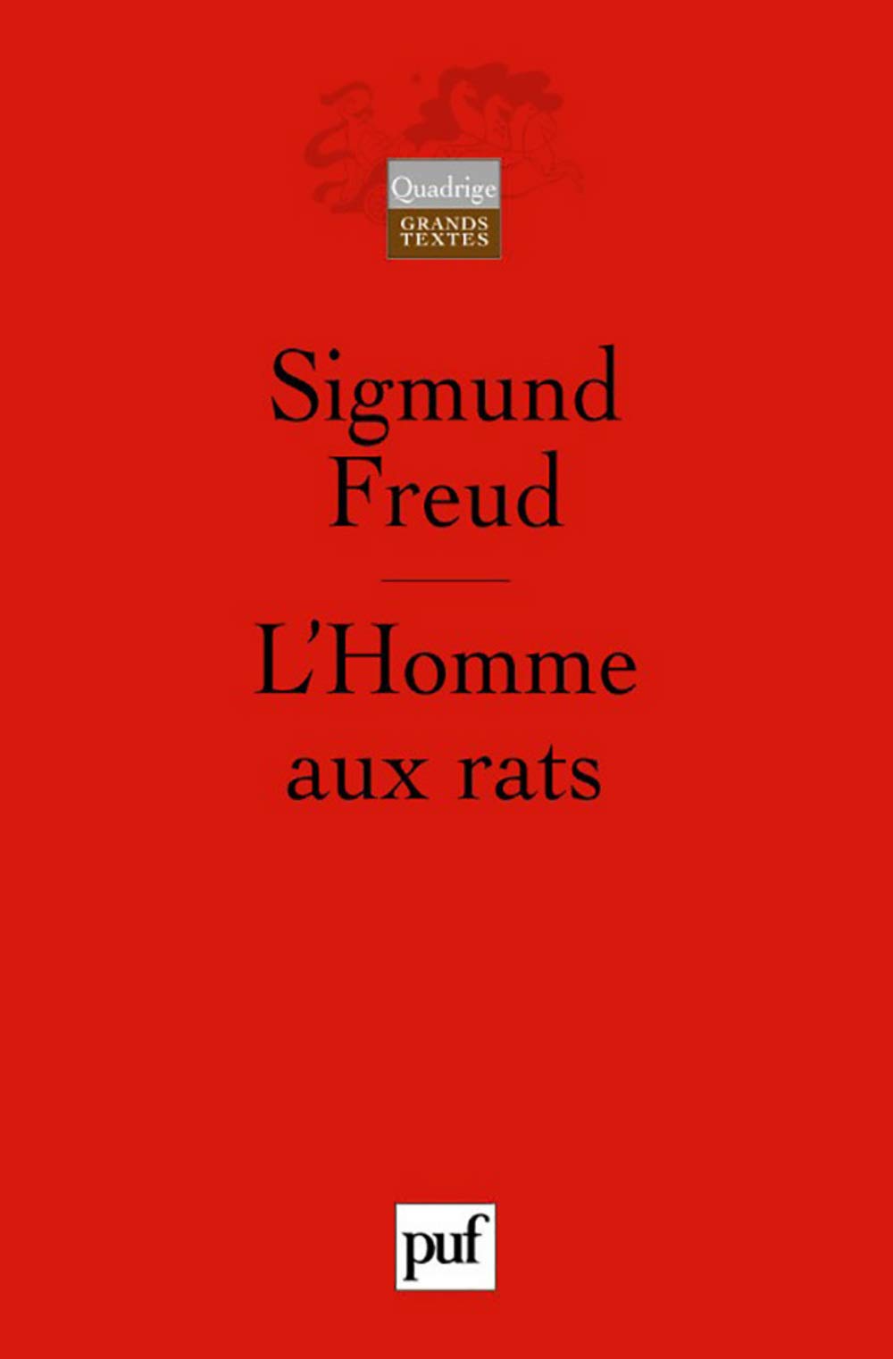 L'Homme aux rats: Remarques sur un cas de névrose de contrainte. Traduit de l'allemand par Pierre Cotet et François Robert. Préface de Jacques André 9782130546979
