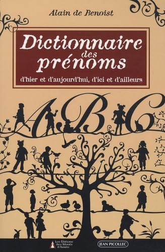 Dictionnaire des prénoms d'hier et d'aujourd'hui, d'ici et d'ailleurs 9782864772163