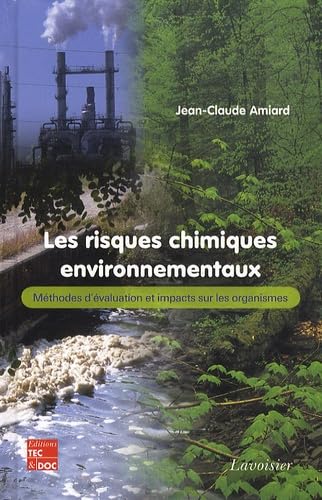 Les risques chimiques environnementaux: Méthodes d'évaluation et impacts sur les organismes 9782743013448