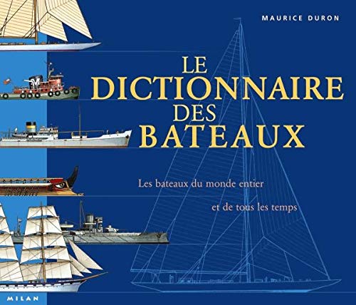 Dictionnaire des bateaux : tous les bateaux du monde et de tous les temps 9782745901156