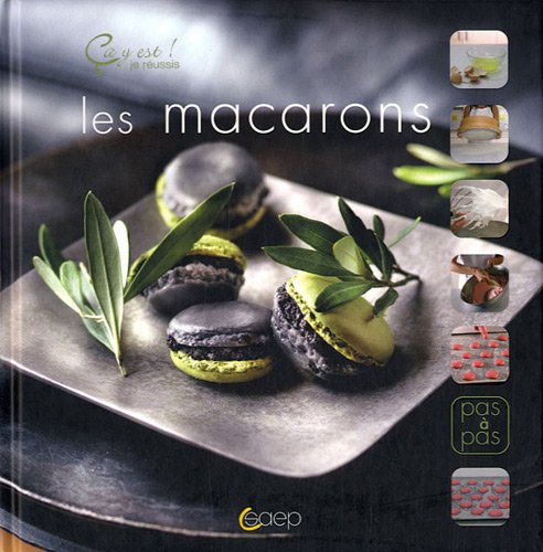 Les macarons - Ca y est ! je réussis 9782737282300