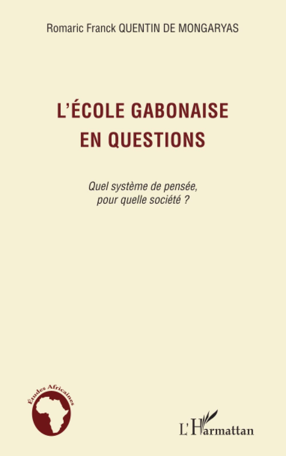 L'école gabonaise en questions: Quel système de pensée, pour quelle société ? 9782336005249