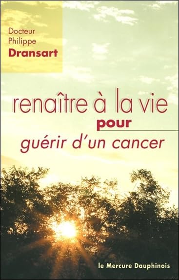 Renaître à la vie pour guérir d'un cancer 9782356620224