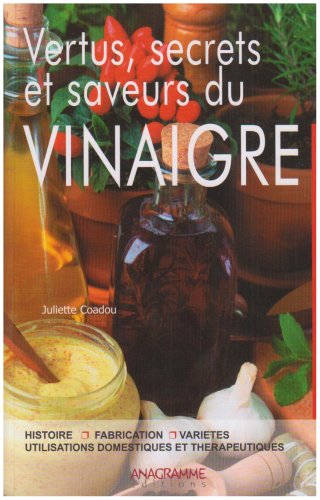 Vertus, secrets et saveurs du vinaigre 9782350351148