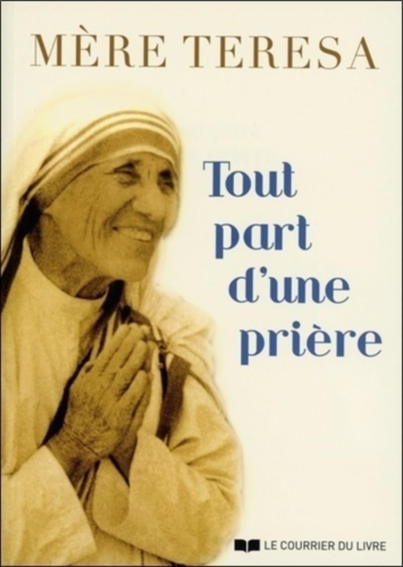 Tout part d'une prière - Mère Teresa 9782702910610