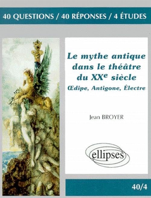 Le mythe dans le théâtre du XXe siècle : Oedipe - Antigone - Électre 9782729848767