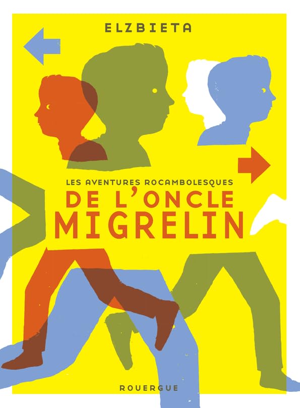 Les aventures rocambolesques de l'oncle Migrelin 9782812609947