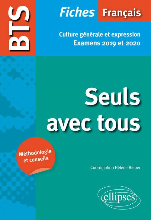 BTS Français - Seuls avec tous - Culture générale et expression. Examens 2019 et 2020 9782340024816