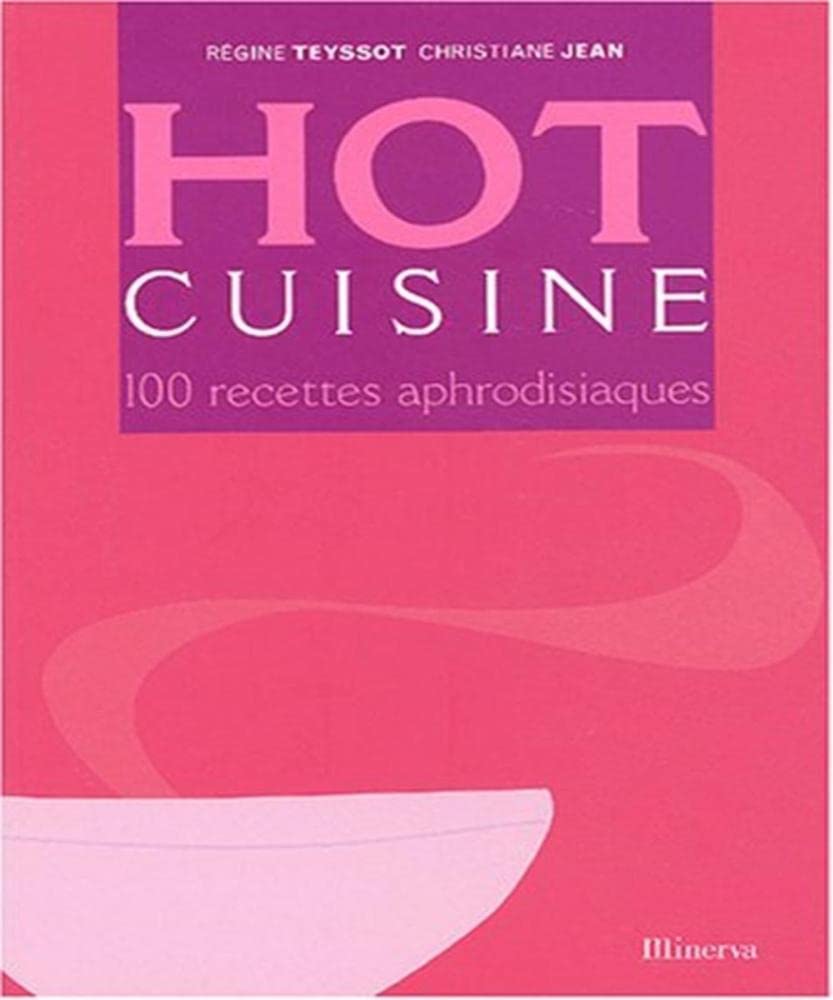 Hot cuisine : 100 recettes aphrodisiaques 9782830706871