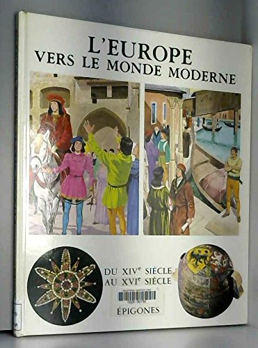 L'europe vers le monde moderne : du xive siecle au xvie siecle 9782736633035