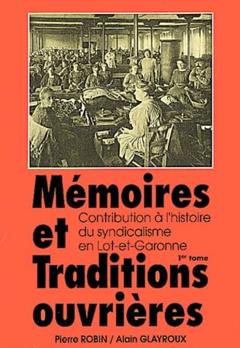 Memoires Et Traditions Ouvrieres. Tome 1 (Des Origines A 1936) 9782950962607