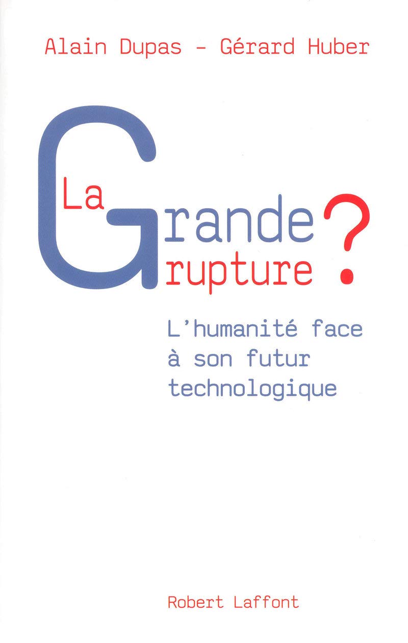 La Grande Rupture ?: L'humanité face à son futur technologique 9782221107294