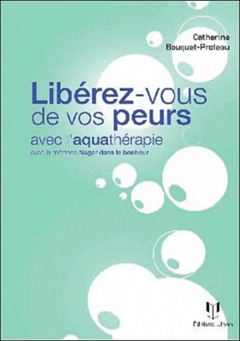 Libérez-vous de vos peurs grâce à l'aquathérapie 9782843192449