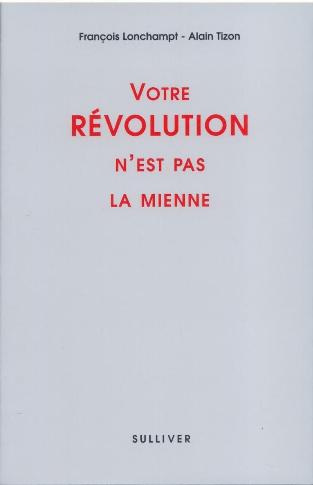 Votre révolution n'est pas la mienne 9782911199493