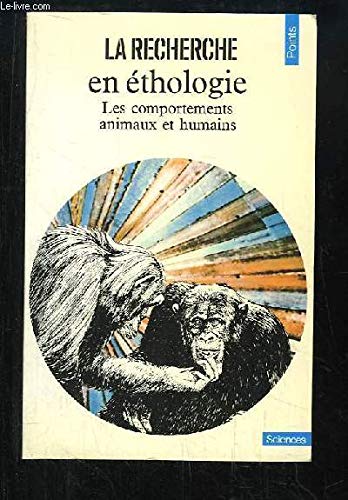 La recherche en éthologie: Les comportements animaux et humains 