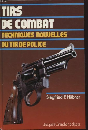 Tirs de combat techniques nouvelles du tir de police 9782733900147