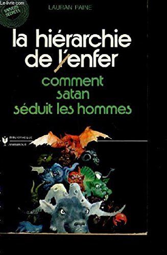 LA HIERARCHIE DE L ENFER COMMENT SATAN SEDUIT LES HOMMES 