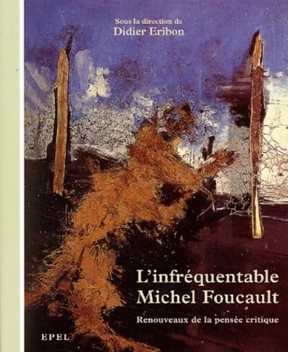 L'infréquentable Michel Foucault : Renouveaux de la pensée critique 9782908855630