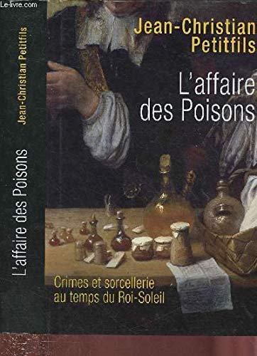 L'affaire des poisons : Crimes et sorcellerie au temps du Roi-Soleil 9782298036350