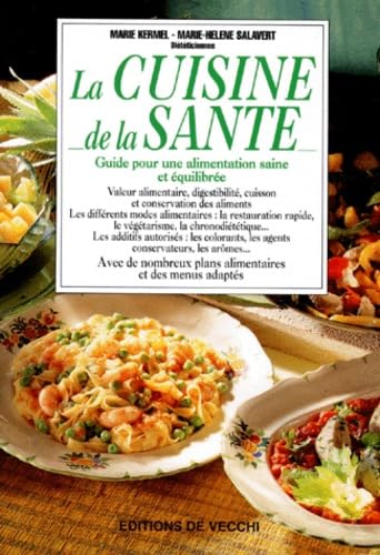 La Cuisine De La Sante. Guide Pour Une Alimentation Saine Et Equilibree 9782732811208