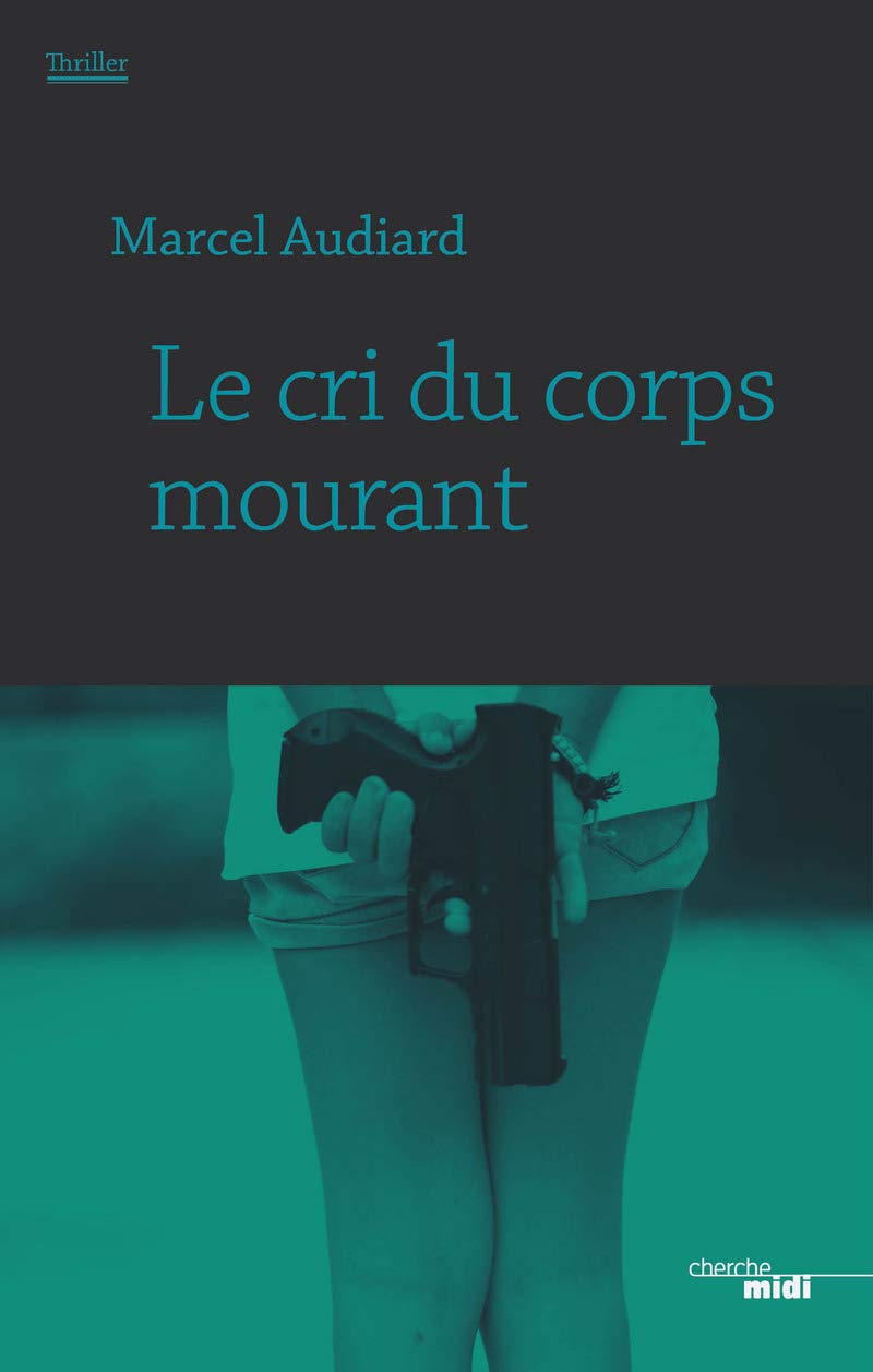 Le cri du corps mourant 9782749154145