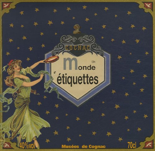 Un monde d'étiquettes: 150 ans de créativité au service du cognac 9782911160127