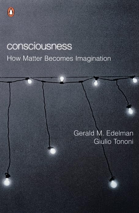 Consciousness: How Matter Becomes Imagination 9780140281477